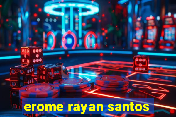 erome rayan santos